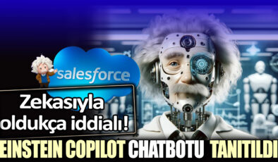 “Einstein CoPilot: Chatbotu Tanıtıldı, Zekasıyla Oldukça İddialı!”