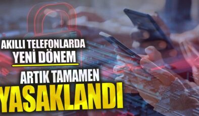 Akıllı Telefonlarda Yeni Dönem: Artık Tamamen Yasaklandı!