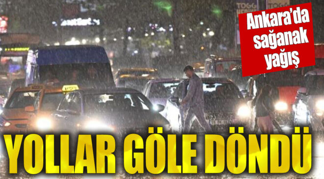 Ankara’da Şiddetli Yağış Felaketi! Su Baskınları ve Sele Dikkat