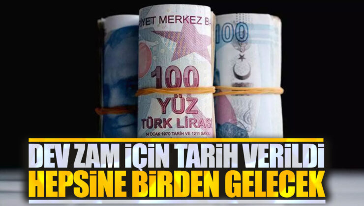 Dev Zam İçin Tarih Verildi: Hepsine Birden Gelecek!