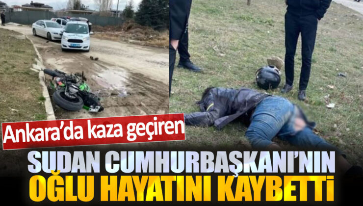 Sudan Cumhurbaşkanının Oğlu Ankara’da Hayatını Kaybetti, Detaylar Ortaya Çıktı!