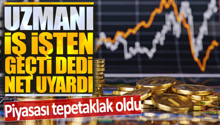 Sektörde Büyük Sarsıntı! Uzman İşten Geçti ve Piyasanın Tepetaklak Olduğunu Açıkladı