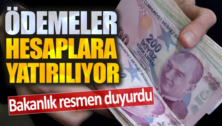 Ödemeler Bugün Hesaplara Yatıyor! Bakanlık Resmen Duyurdu