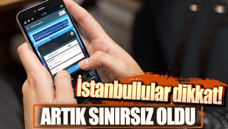 Istanbullular İçin Müjde: Artık Sınırsızlık Dönemi!