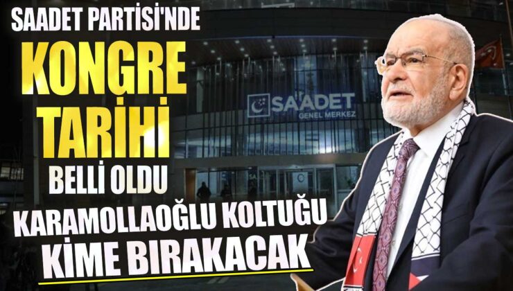 Saadet Partisi’nde Kongre Tarihi Belli Oldu! Karamollaoğlu Koltuğu Kime Bırakacak?