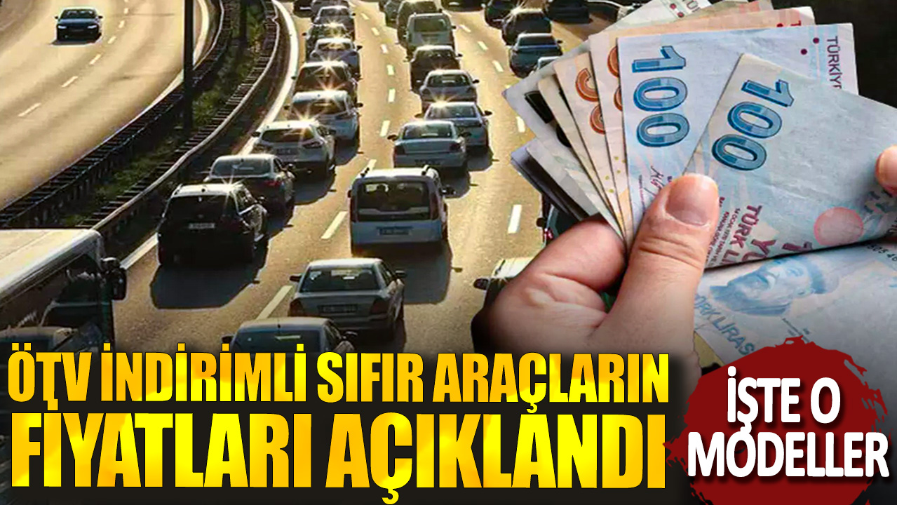 OTV İndirimli Sıfır Araçların Fiyatları Açıklandı! İşte O Modeller