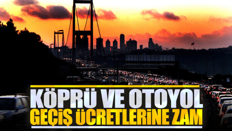 15 Temmuz ve Fatih Sultan Mehmet Köprüleri Geçiş Ücretlerine Zam Geldi: İşte Yeni Fiyatlar!